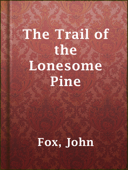 Title details for The Trail of the Lonesome Pine by John Fox - Wait list